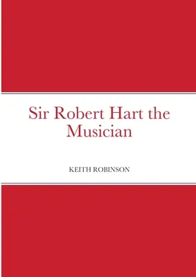 Sir Robert Hart le musicien - Sir Robert Hart the Musician