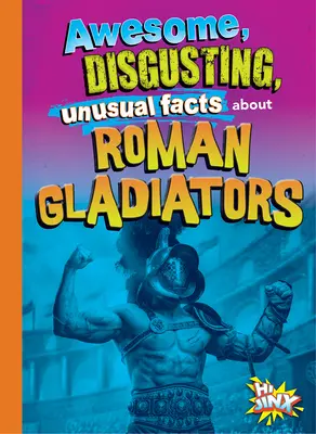 Faits incroyables, dégoûtants et insolites sur les gladiateurs romains - Awesome, Disgusting, Unusual Facts about Roman Gladiators