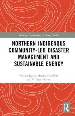 Gestion des catastrophes et énergie durable par les communautés autochtones du Nord - Northern Indigenous Community-Led Disaster Management and Sustainable Energy