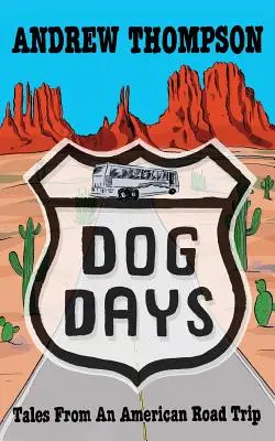 Dog Days - Tales from an American Road Trip (en anglais) - Dog Days - Tales from an American Road Trip