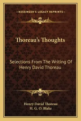 Les pensées de Thoreau : Sélection d'écrits de Henry David Thoreau - Thoreau's Thoughts: Selections From The Writing Of Henry David Thoreau
