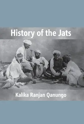 Histoire des Jats : Une contribution à l'histoire de l'Inde du Nord - History Of The Jats: A Contribution To The History Of Northern India