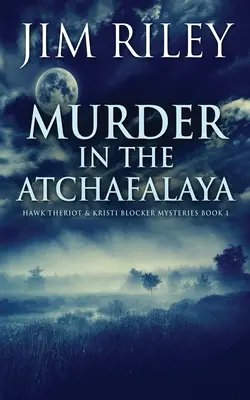 Meurtre dans l'Atchafalaya - Murder in the Atchafalaya