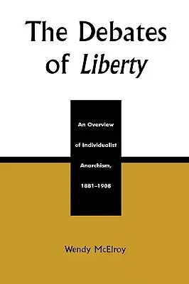 Les débats de la liberté : Un aperçu de l'anarchisme individualiste, 1881-1908 - The Debates of Liberty: An Overview of Individualist Anarchism, 1881-1908