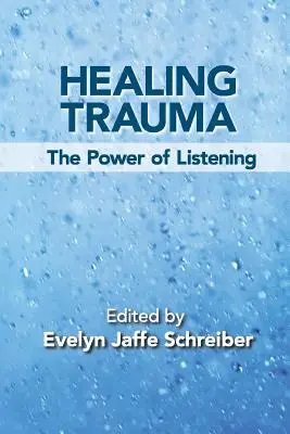 Guérir les traumatismes : Le pouvoir de l'écoute - Healing Trauma: The Power of Listening