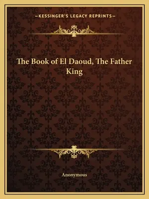 Le livre d'El Daoud, le roi-père - The Book of El Daoud, The Father King