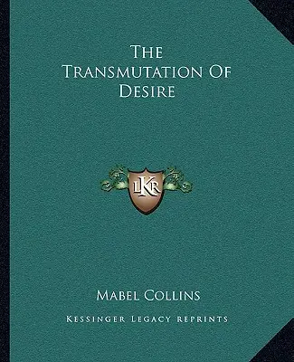 La transmutation du désir - The Transmutation Of Desire