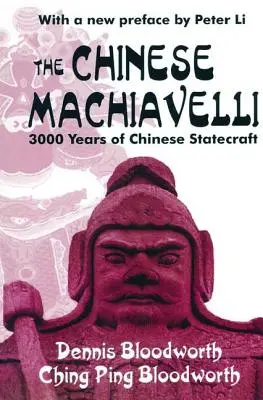 Le Machiavel chinois : 3000 ans d'administration chinoise - The Chinese Machiavelli: 3000 Years of Chinese Statecraft