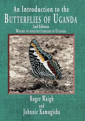 Une introduction aux papillons de l'Ouganda, 2ème édition - An introduction to the butterflies of Uganda, 2nd edition