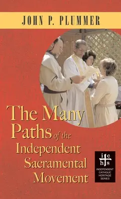 Les nombreuses voies du mouvement sacramentel indépendant (Apocryphe) - Many Paths of the Independent Sacramental Movement (Apocryphile)