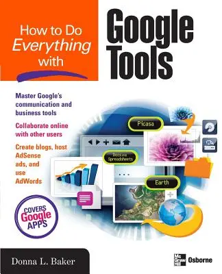 Comment tout faire avec les outils Google - How to Do Everything with Google Tools