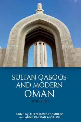 Le sultan Qabus et l'Oman moderne, 1970-2020 - Sultan Qaboos and Modern Oman, 1970-2020