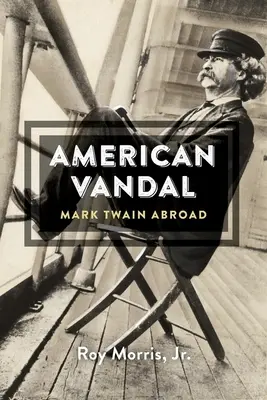 American Vandal : Mark Twain à l'étranger - American Vandal: Mark Twain Abroad