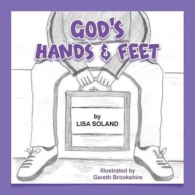 Les mains et les pieds de Dieu - God's Hands and Feet