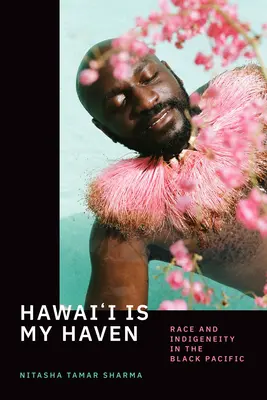 Hawai'i est mon refuge : Race et indigénéité dans le Pacifique noir - Hawai'i Is My Haven: Race and Indigeneity in the Black Pacific