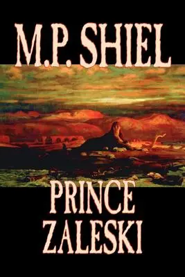Prince Zaleski par M. P. Shiel, Fiction, Fantasy, Mystère et Détective, Contes de fées, Contes populaires, Légendes et Mythologie - Prince Zaleski by M. P. Shiel, Fiction, Fantasy, Mystery & Detective, Fairy Tales, Folk Tales, Legends & Mythology