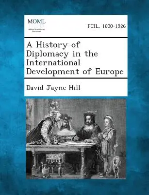 Histoire de la diplomatie dans le développement international de l'Europe - A History of Diplomacy in the International Development of Europe