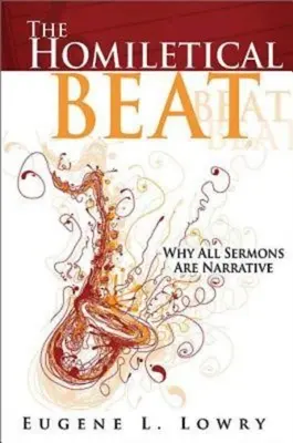 The Homiletical Beat : Pourquoi tous les sermons sont narratifs - The Homiletical Beat: Why All Sermons Are Narrative