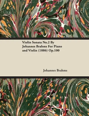 Sonate pour violon n°2 de Johannes Brahms pour piano et violon (1886) Op.100 - Violin Sonata No.2 By Johannes Brahms For Piano and Violin (1886) Op.100