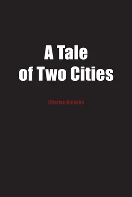 Un conte de deux villes : Une histoire de la Révolution française - A Tale of Two Cities: A Story of the French Revolution