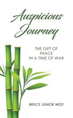 Auspicious Journey : Le cadeau de la paix en temps de guerre - Auspicious Journey: The Gift of Peace in a Time of War