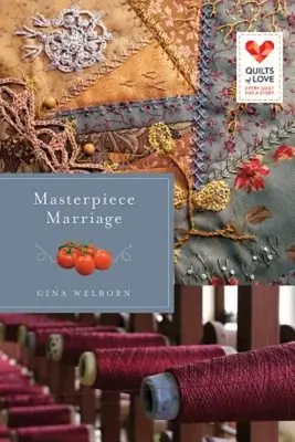 Masterpiece Marriage : Série Quilts of Love - Masterpiece Marriage: Quilts of Love Series