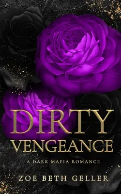Dirty Vengeance Une romance mafieuse sombre - Dirty Vengeance A Dark Mafia Romance