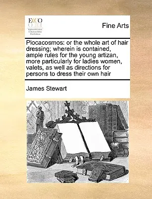 Plocacosmos : Le calcul de l'impôt sur le revenu des personnes physiques et des personnes morales est un sujet d'actualité dans le monde entier. - Plocacosmos: Or the Whole Art of Hair Dressing; Wherein Is Contained, Ample Rules for the Young Artizan, More Particularly for Ladi