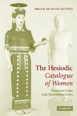 Le catalogue des femmes d'Hésiode : Constructions et reconstructions - The Hesiodic Catalogue of Women: Constructions and Reconstructions