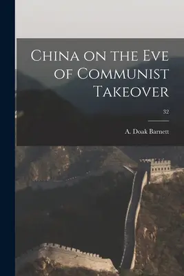 La Chine à la veille de la prise de pouvoir par les communistes ; 32 - China on the Eve of Communist Takeover; 32