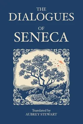 Les Dialogues de Sénèque - The Dialogues of Seneca