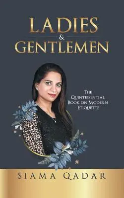 Mesdames et Messieurs : La quintessence de l'étiquette moderne - Ladies & Gentlemen: The Quintessential Book on Modern Etiquette