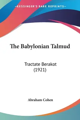 Le Talmud de Babylone : Tractate Berakot (1921) - The Babylonian Talmud: Tractate Berakot (1921)