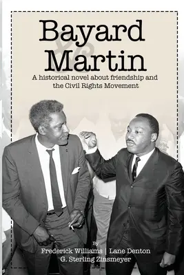 Bayard et Martin : Un roman historique sur l'amitié et le mouvement des droits civiques - Bayard and Martin: A Historical Novel About a Friendship and the Civil Rights Movement
