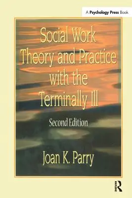 Théorie et pratique du travail social auprès des malades en phase terminale - Social Work Theory and Practice with the Terminally Ill