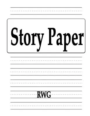 Papier d'histoire : 100 pages 8.5 X 11 - Story Paper: 100 Pages 8.5 X 11