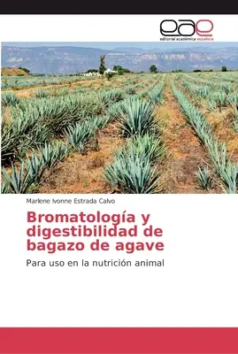 Bromatologie et digestibilité du bagazo d'agave - Bromatologa y digestibilidad de bagazo de agave