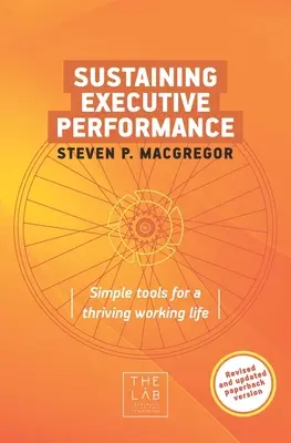 Soutenir la performance des cadres : Des outils simples pour une vie professionnelle épanouie - Sustaining Executive Performance: Simple Tools for a Thriving Working Life