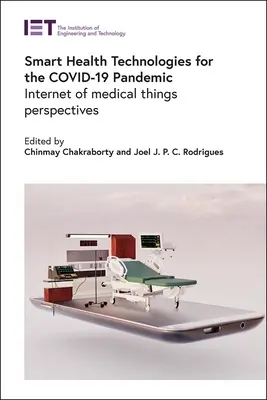 Technologies de santé intelligentes pour la pandémie de Covid-19 : perspectives de l'internet des objets médicaux - Smart Health Technologies for the Covid-19 Pandemic: Internet of Medical Things Perspectives