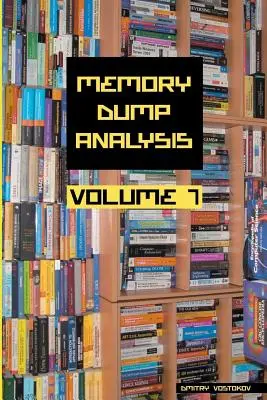 Anthologie de l'analyse des vidages de mémoire, volume 7 - Memory Dump Analysis Anthology, Volume 7