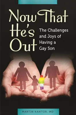 Maintenant qu'il est sorti : Les défis et les joies d'avoir un fils gay - Now That He's Out: The Challenges and Joys of Having a Gay Son