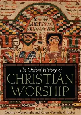 L'histoire du culte chrétien d'Oxford - The Oxford History of Christian Worship