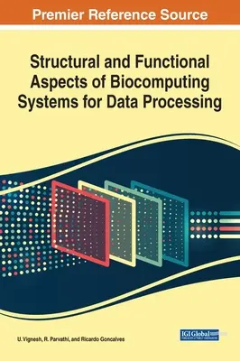 Aspects structurels et fonctionnels des systèmes de bio-informatique pour le traitement des données - Structural and Functional Aspects of Biocomputing Systems for Data Processing