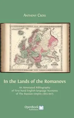 Au pays des Romanov : Une bibliographie annotée de récits de première main en langue anglaise sur l'Empire russe (1613-1917) - In the Lands of the Romanovs: An Annotated Bibliography of First-Hand English-Language Accounts of the Russian Empire (1613-1917)