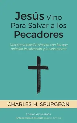 Jess Vino Para Salvar a los Pecadores : Une conversation sincère avec ceux qui animent le salut et la vie éternelle - Jess Vino Para Salvar a los Pecadores: Una conversacin sincera con los que anhelan la salvacin y la vida eterna