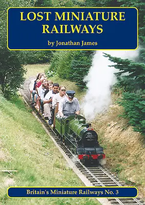 Chemins de fer miniatures perdus - Lost Miniature Railways