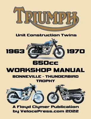 Manuel d'atelier TRIUMPH 650cc UNIT CONSTRUCTION TWINS 1963-1970 - TRIUMPH 650cc UNIT CONSTRUCTION TWINS 1963-1970 WORKSHOP MANUAL