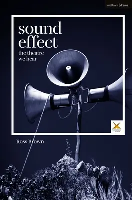 L'effet sonore : Le théâtre que nous entendons - Sound Effect: The Theatre We Hear