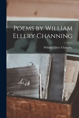 Poèmes de William Ellery Channing - Poems by William Ellery Channing