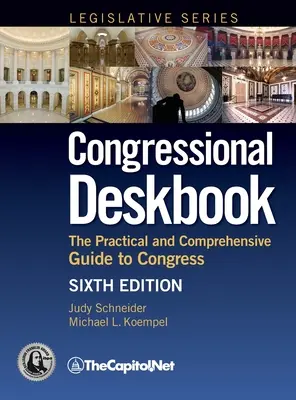 Manuel du Congrès : Guide pratique et complet du Congrès, sixième édition - Congressional Deskbook: The Practical and Comprehensive Guide to Congress, Sixth Edition